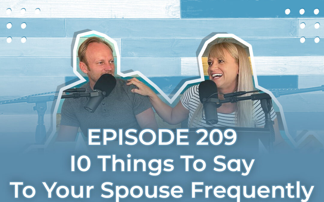 FMP 209: 10 Things To Say To Your Spouse Frequently