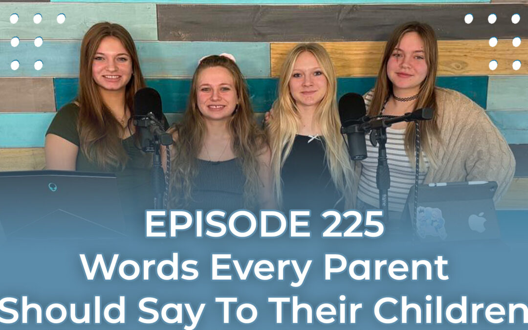 FMP 225: Words Every Parent Should Say To Their Children