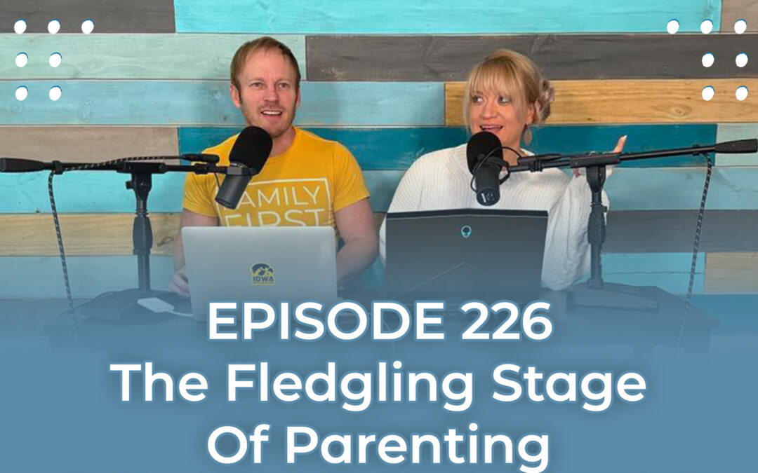 FMP 226: The Fledgling Stage Of Parenting